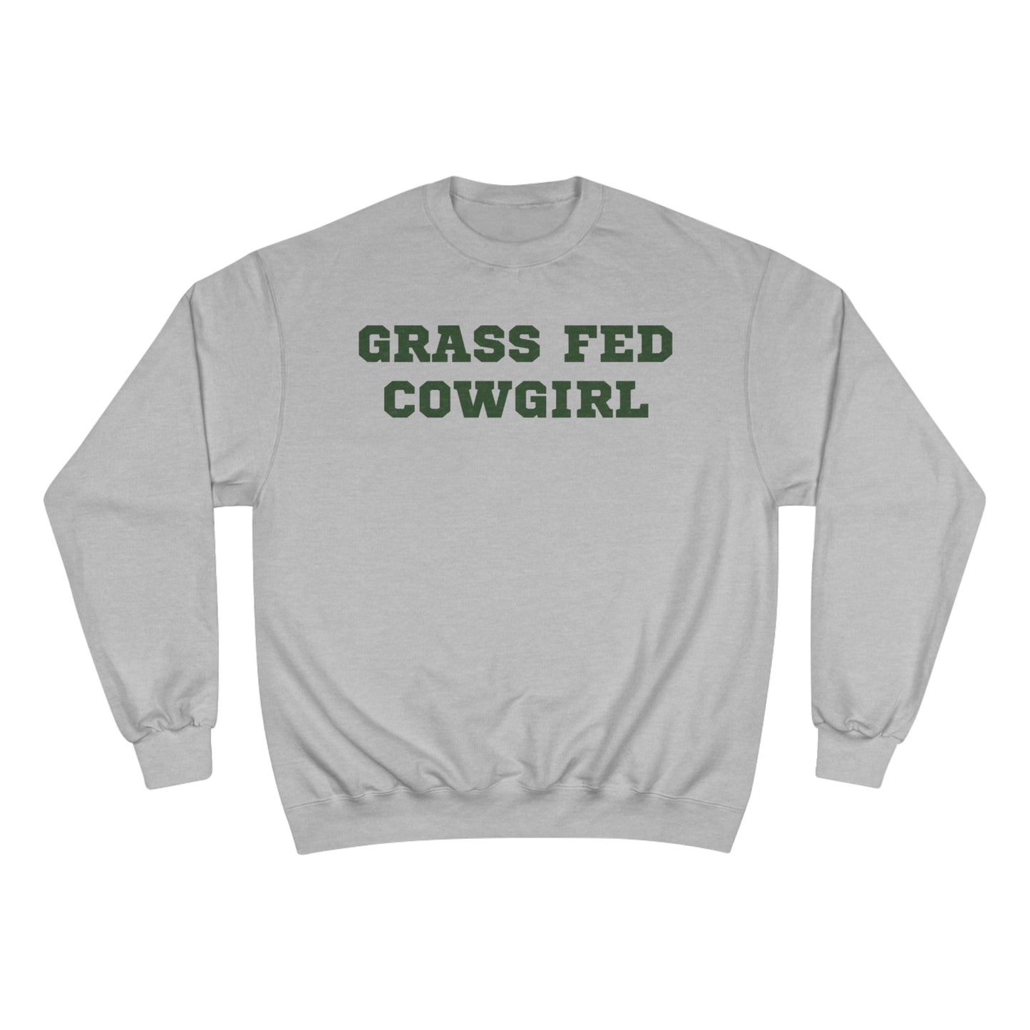 Grass Fed Cowgirl Champion Sweatshirt